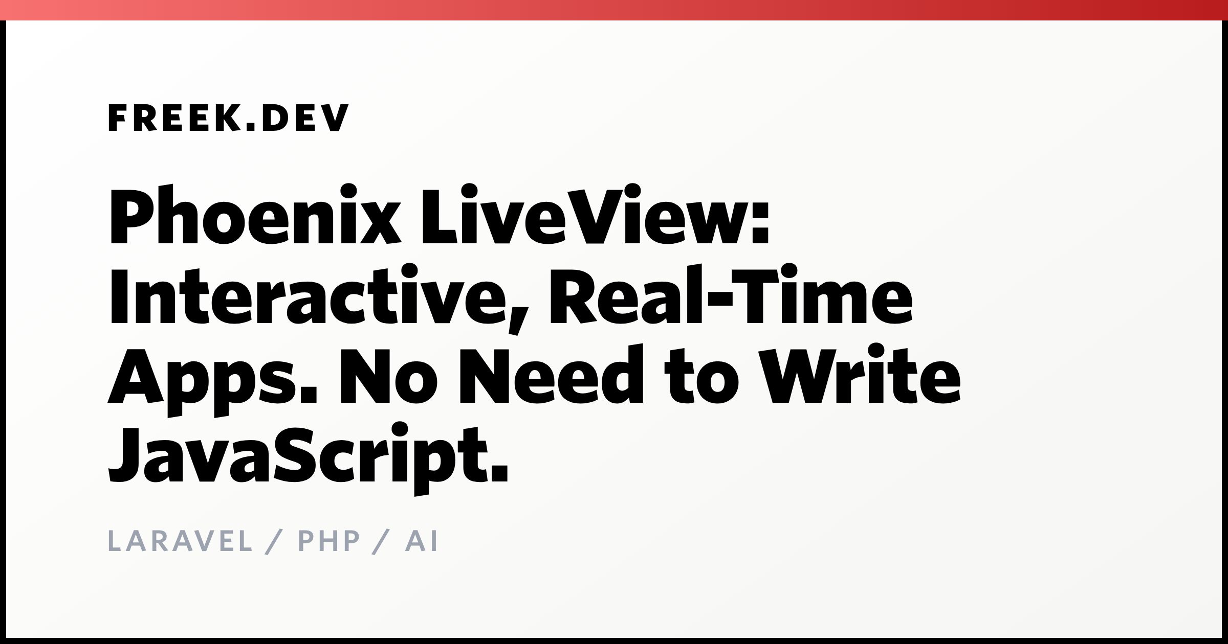 Phoenix LiveView: Interactive, Real-Time Apps. No Need to Write ...