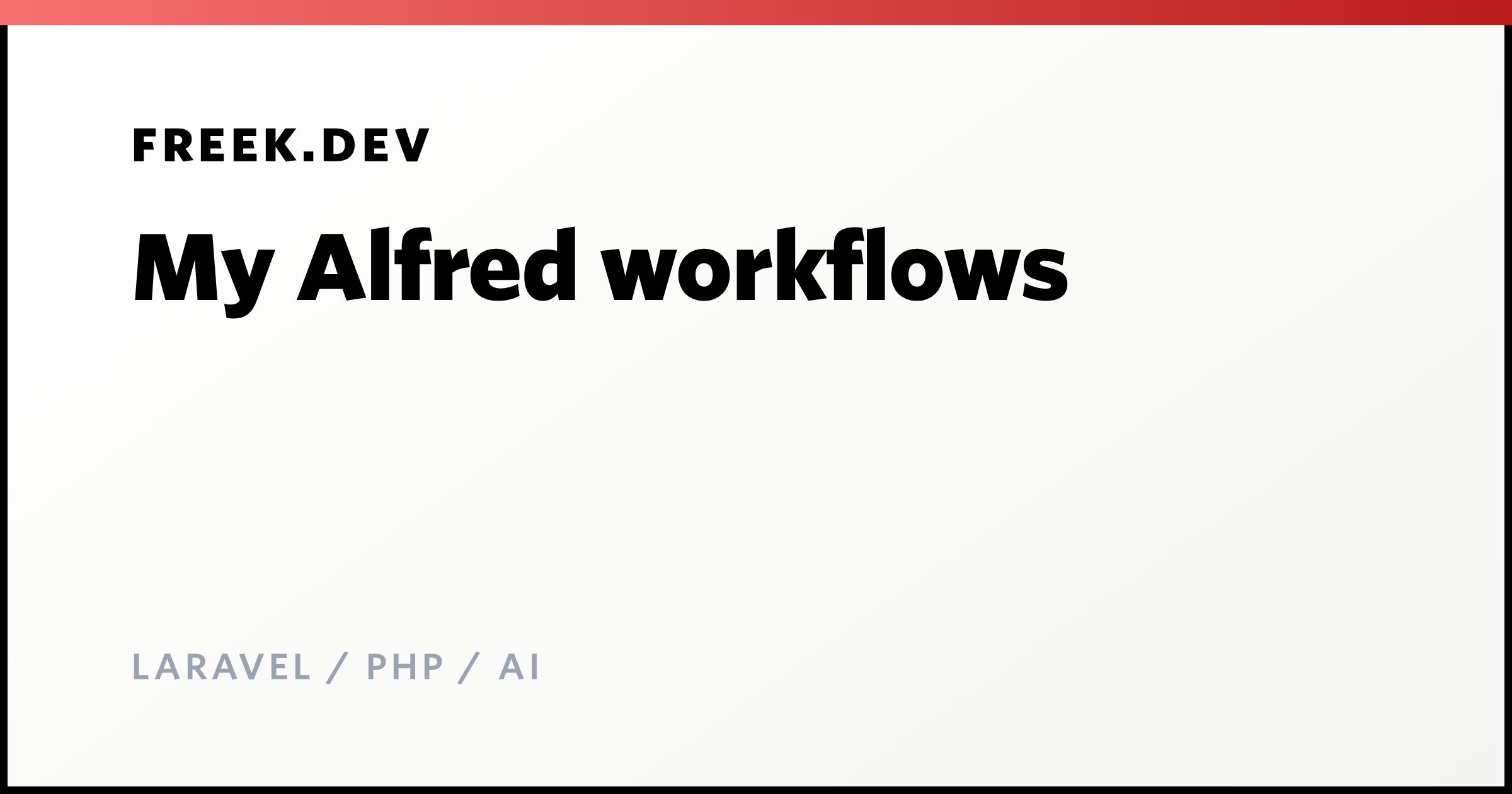 My Alfred workflows - Freek Van der Herten's blog on Laravel, PHP and AI