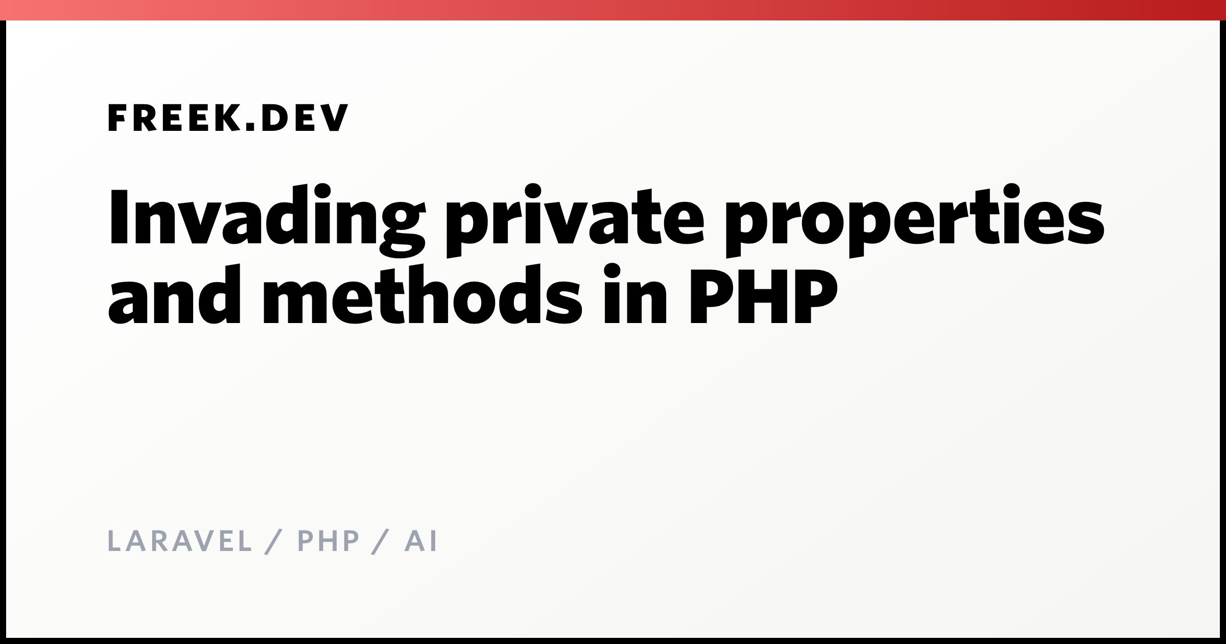 Invading private properties and methods in PHP - Freek Van der Herten's ...
