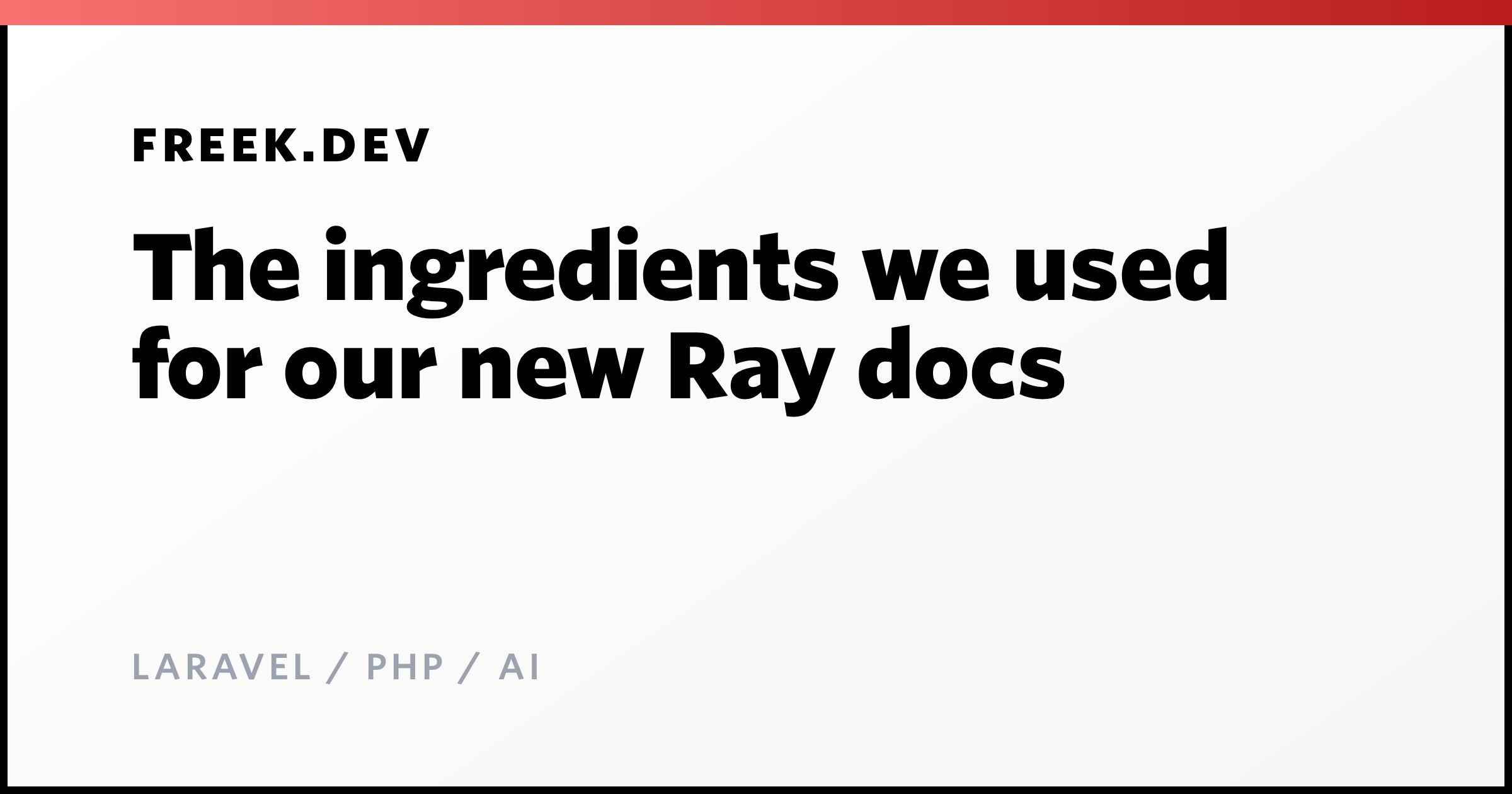 The ingredients we used for our new Ray docs - Freek Van der Herten's ...
