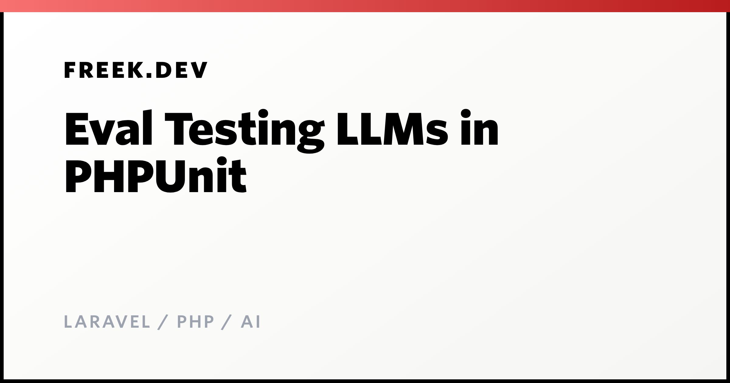 Eval Testing LLMs in PHPUnit - Freek Van der Herten's blog on Laravel ...