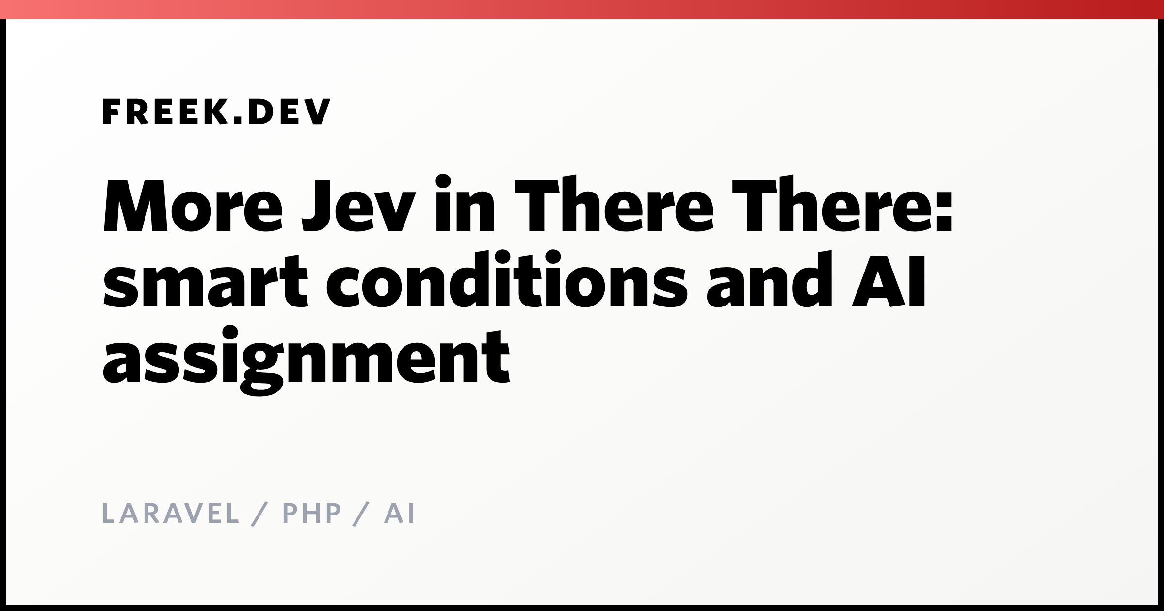 ★ More Jev in There There: smart conditions and AI assignment