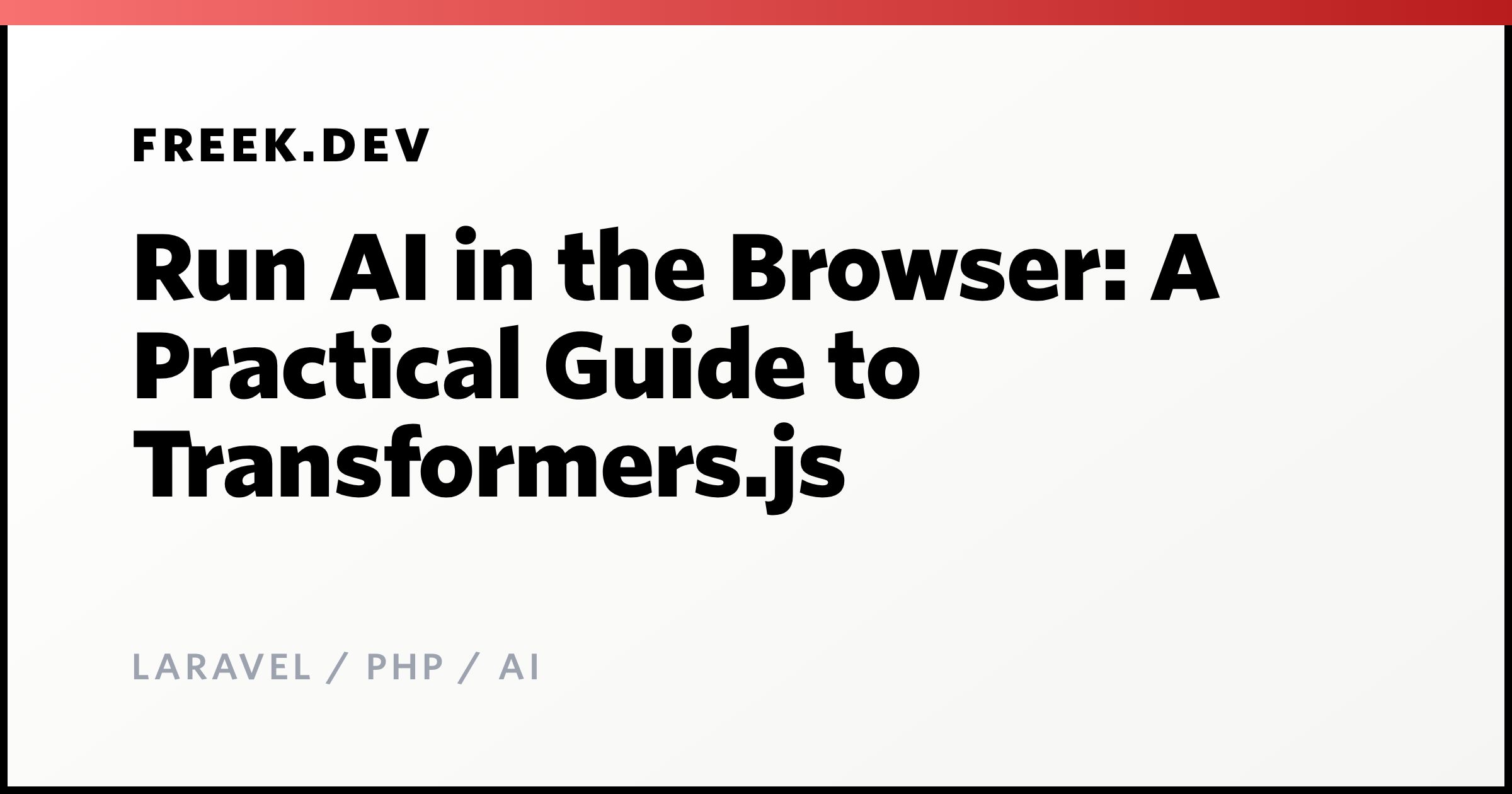 Run AI in the Browser: A Practical Guide to Transformers.js