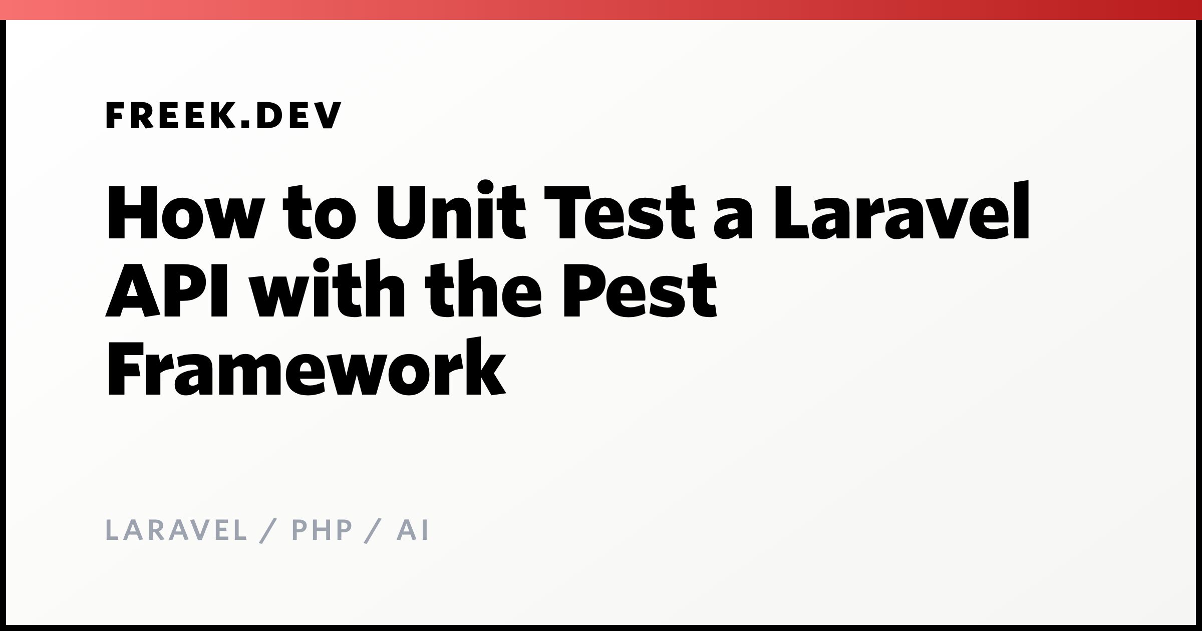 How to Unit Test a Laravel API with the Pest Framework - Freek Van der ...