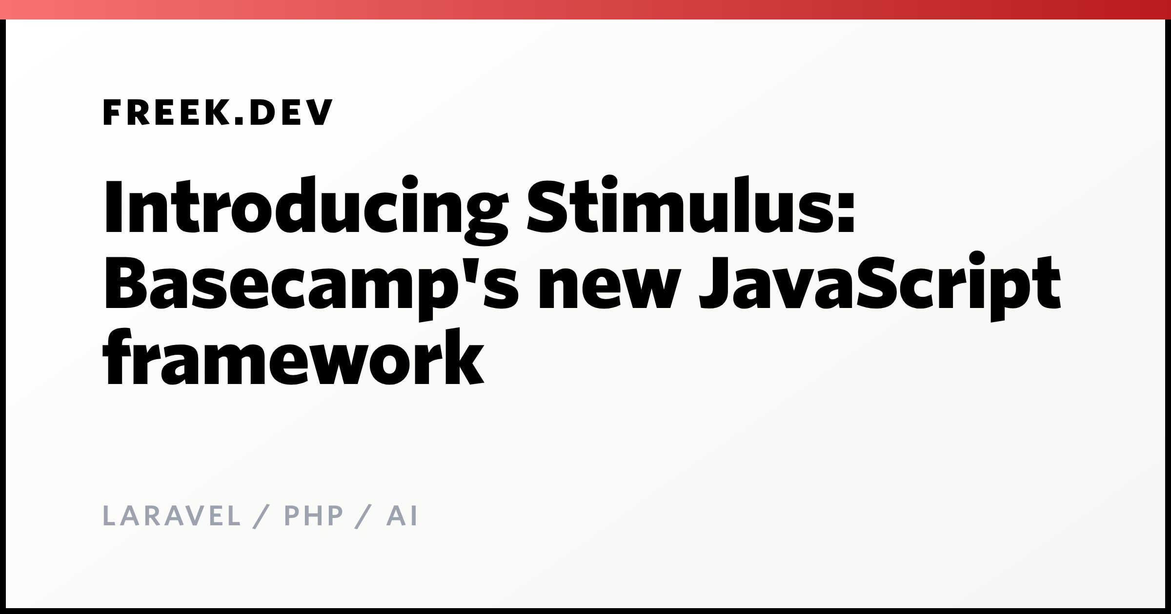 Introducing Stimulus: Basecamp's new JavaScript framework - Freek Van ...