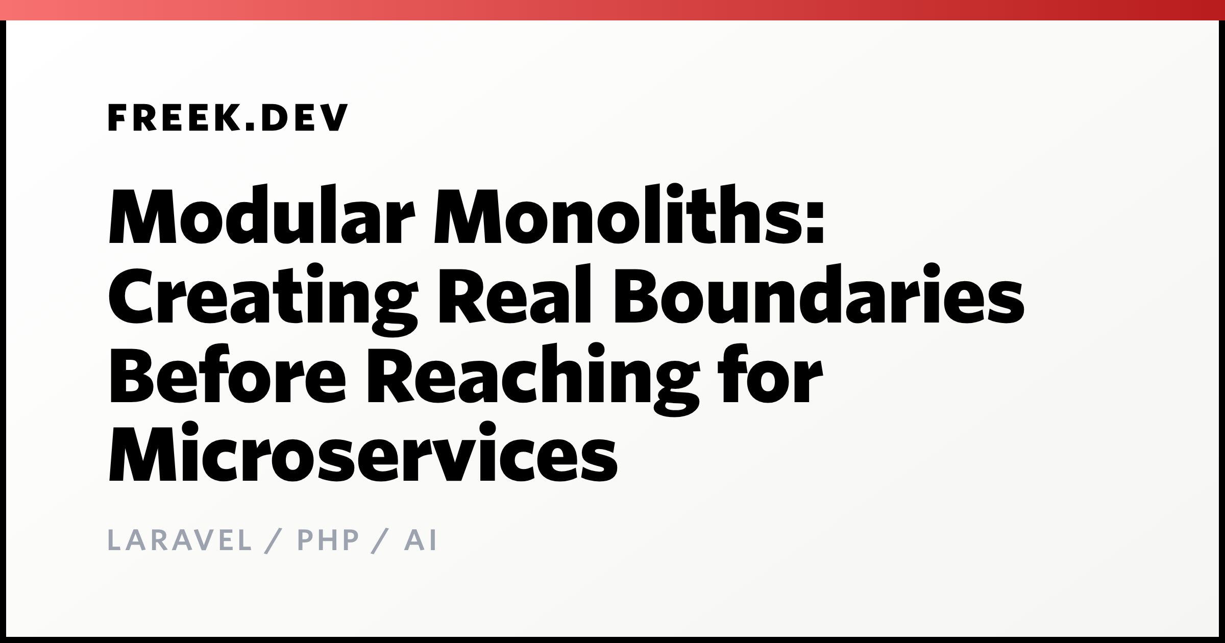 Modular Monoliths: Creating Real Boundaries Before Reaching for Microservices