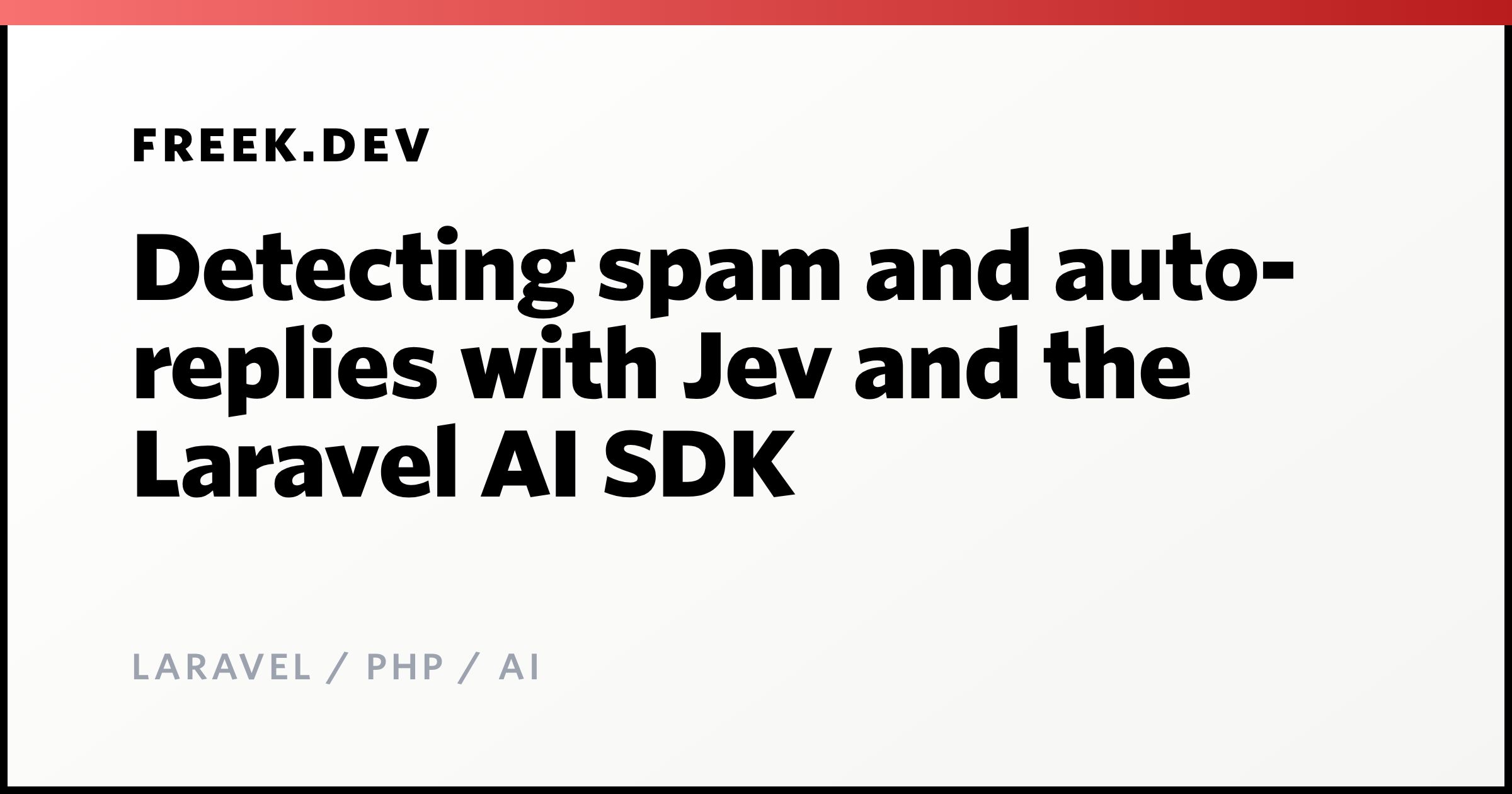 Detecting spam and auto-replies with Jev and the Laravel AI SDK