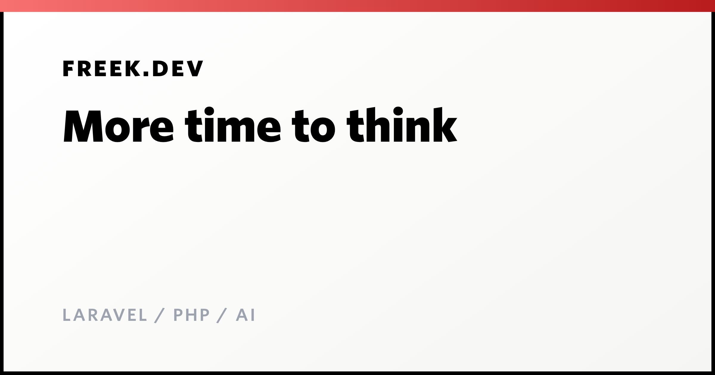 More time to think