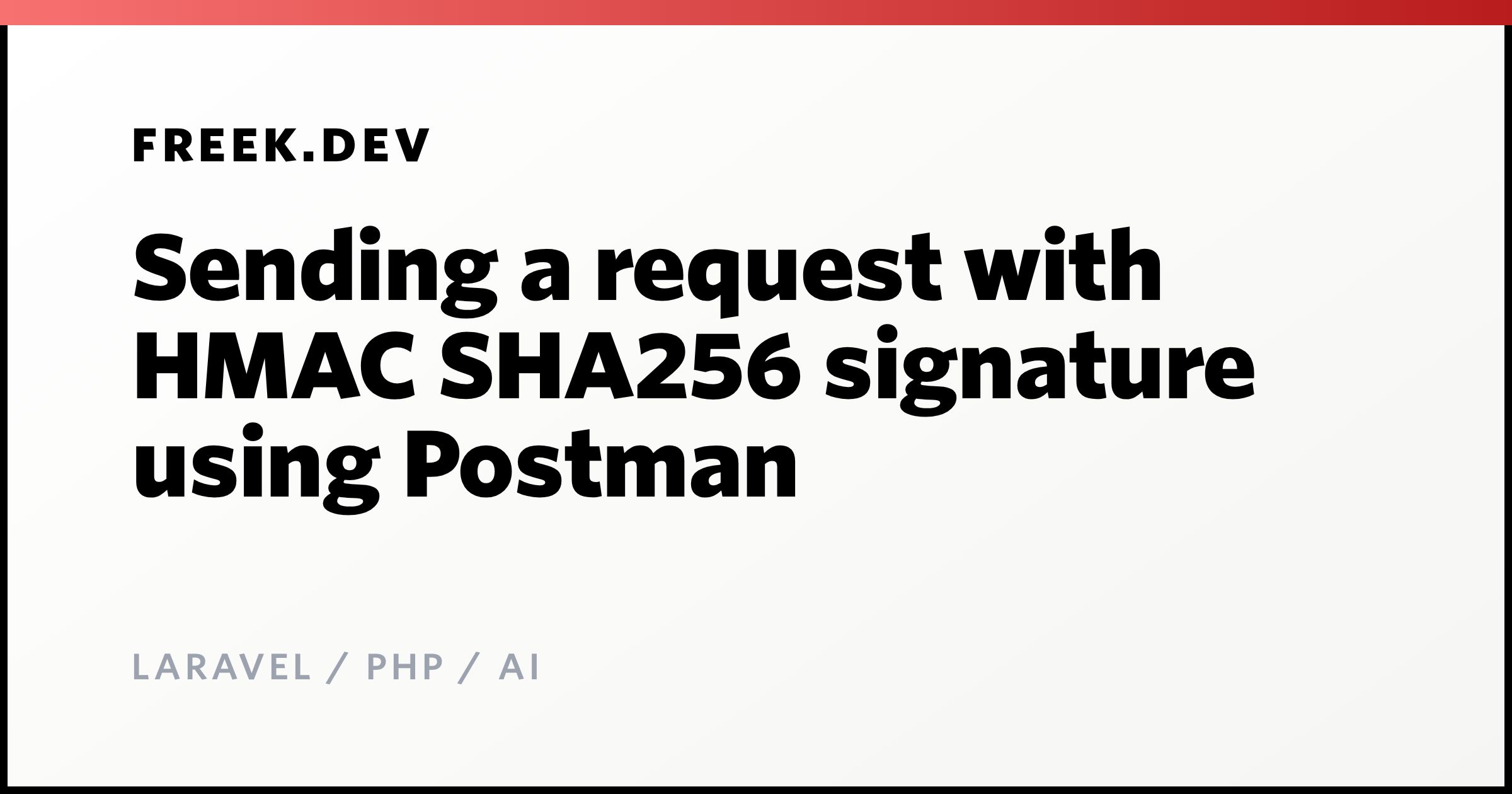 Sending a request with HMAC SHA256 signature using Postman - Freek Van ...