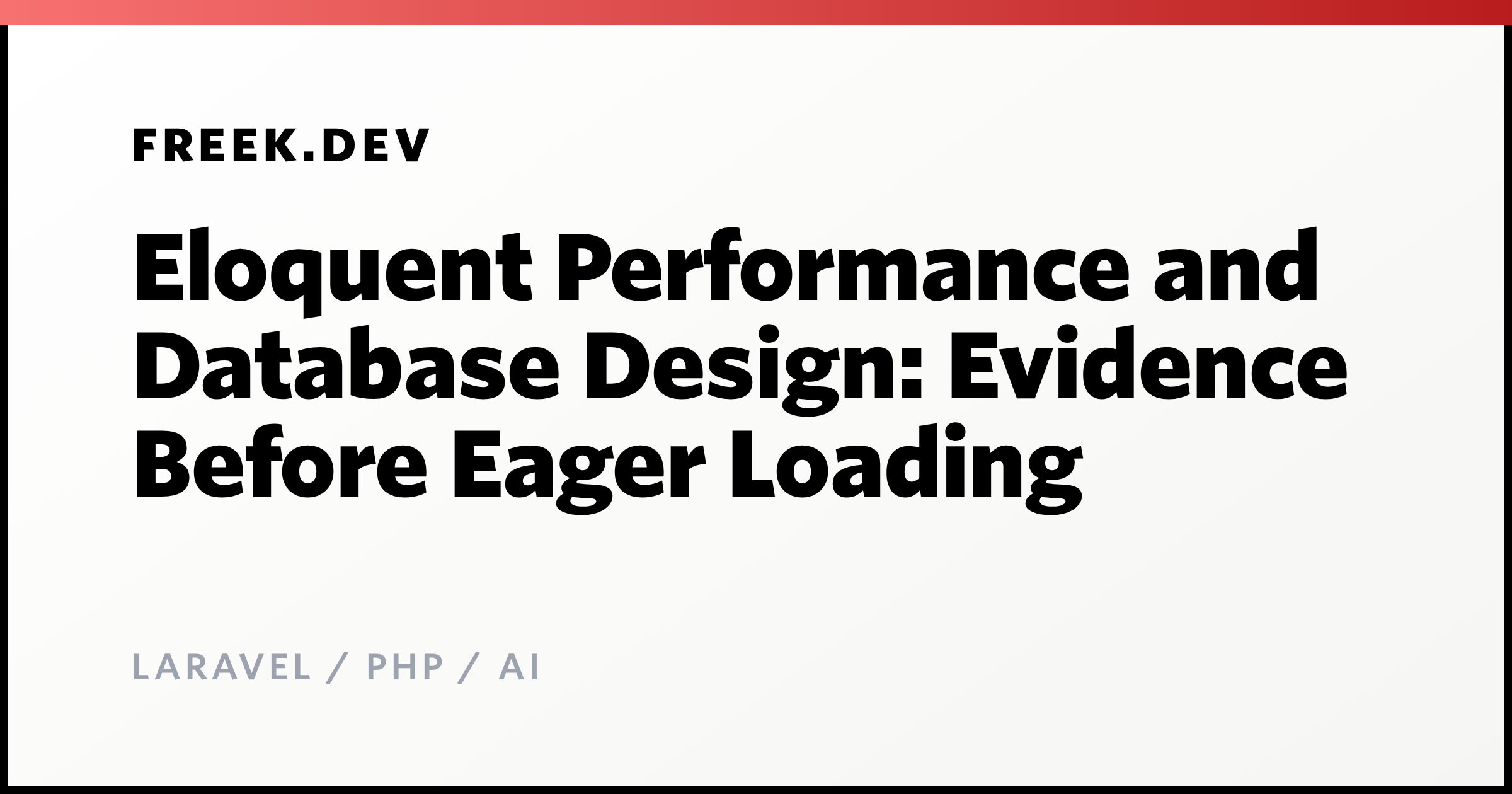 Eloquent Performance and Database Design: Evidence Before Eager Loading