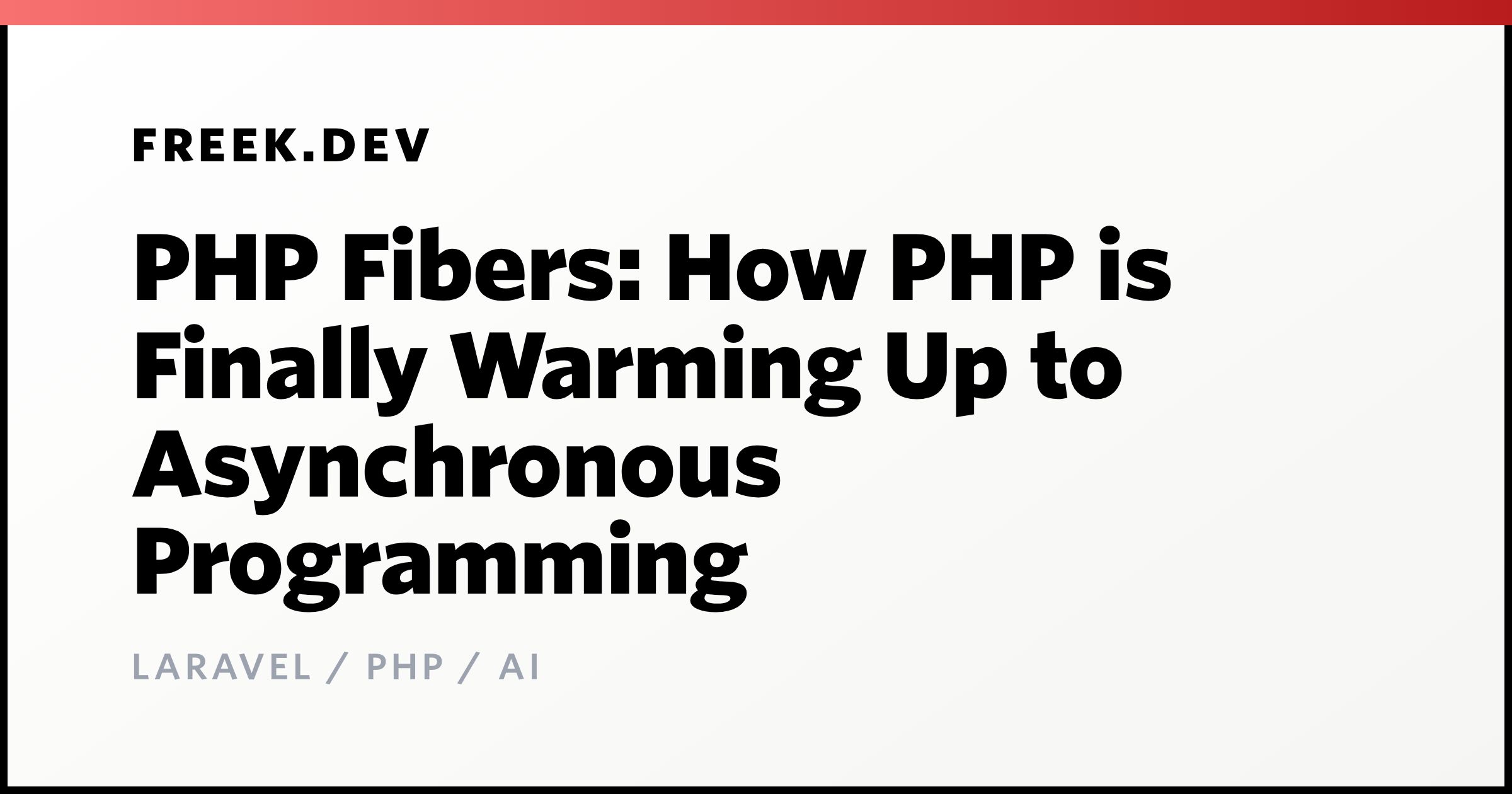 PHP Fibers: How PHP is Finally Warming Up to Asynchronous Programming ...