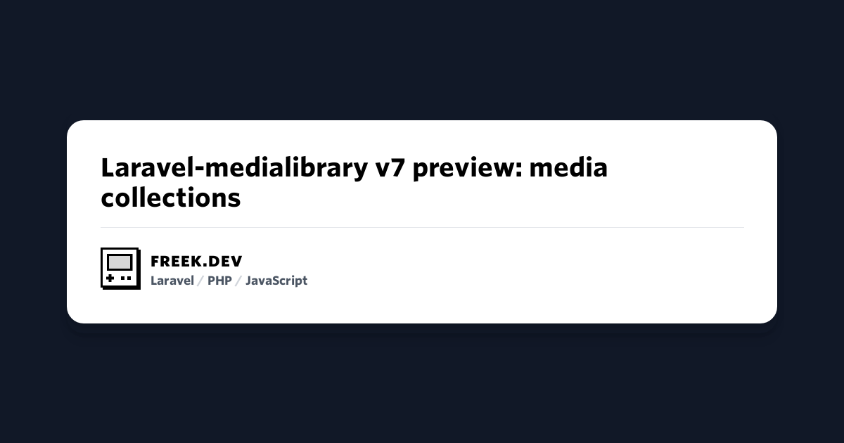 Laravel-medialibrary v7 preview: media collections - Freek Van der Herten's  blog on PHP, Laravel and JavaScript